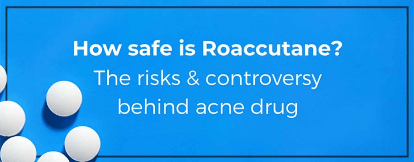 How safe is Roaccutane?